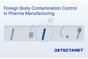 Foreign Body Contamination Control in Pharma Manufacturing | GMP Guide
